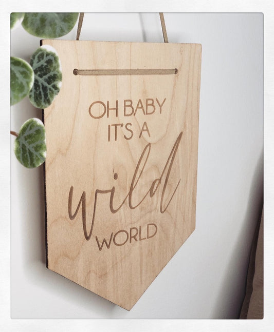 Oh Baby it's a Wild World Wall Hanging Plaque